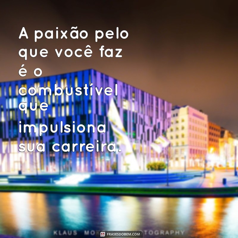 Mensagens de Incentivo Profissional: Inspire Sua Carreira com Palavras Motivadoras 