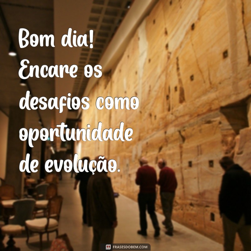 Frases Inspiradoras de Bom Dia para Começar a Semana com Positividade 