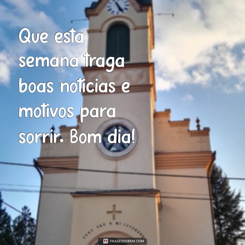 Frases Inspiradoras de Bom Dia para Começar a Semana com Positividade 