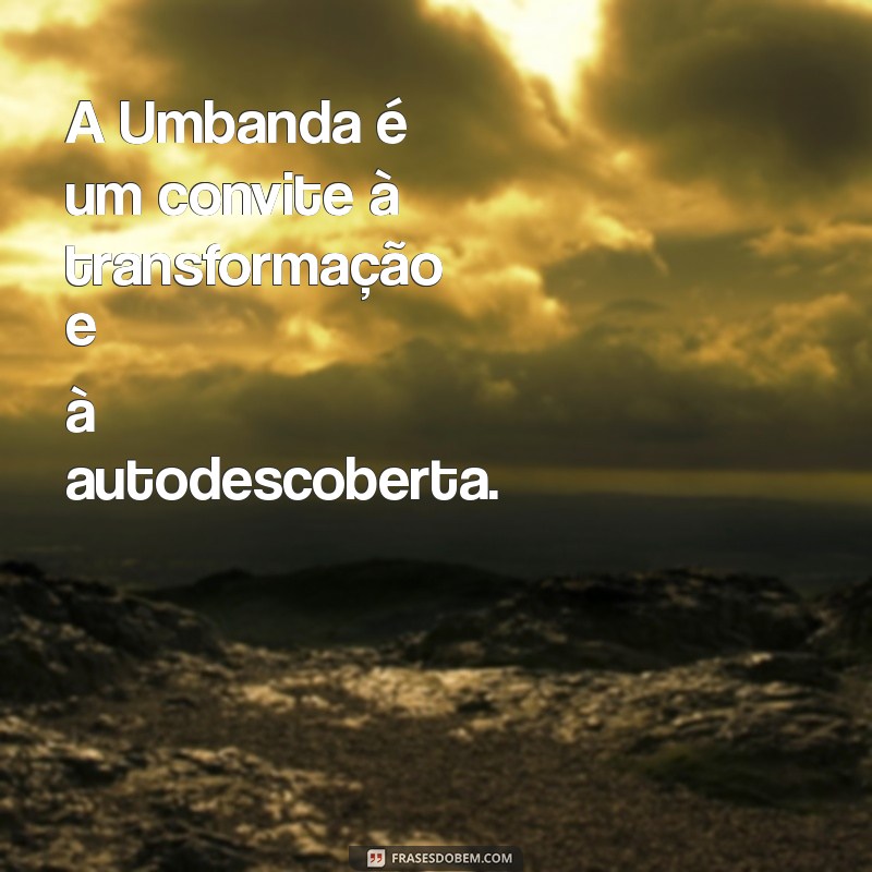 Frases Inspiradoras de Umbanda para Transformar sua Biografia 