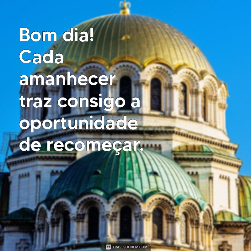 Mensagem do Dia: Inspire-se com Frases de Bom Dia para Começar Bem 