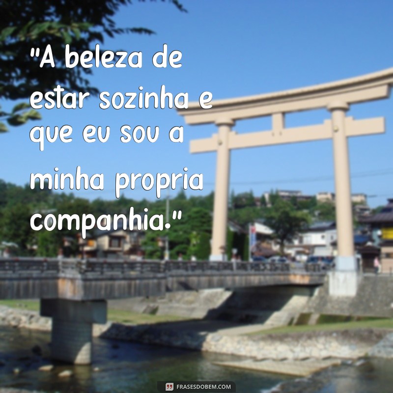 frases para foto sozinha linda 