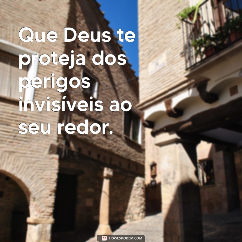 Que Deus Te Proteja e Te Guarde: Mensagens de Fé e Esperança 