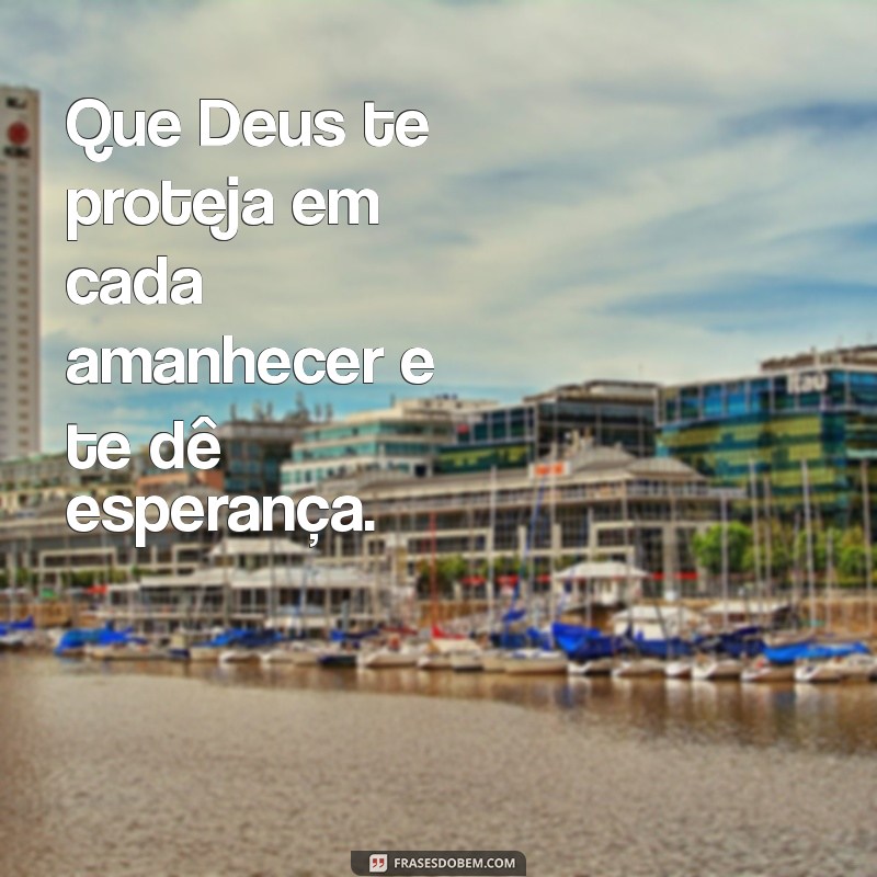 Que Deus Te Proteja e Te Guarde: Mensagens de Fé e Esperança 