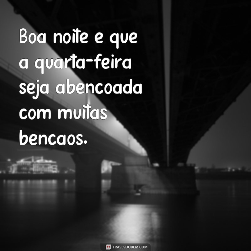 229 Frases Inspiradoras para uma Quarta-feira Abençoada e uma Noite de Paz 