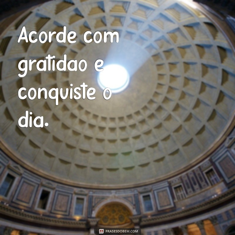 Frases Curtas de Bom Dia para Começar o Dia com Motivação 