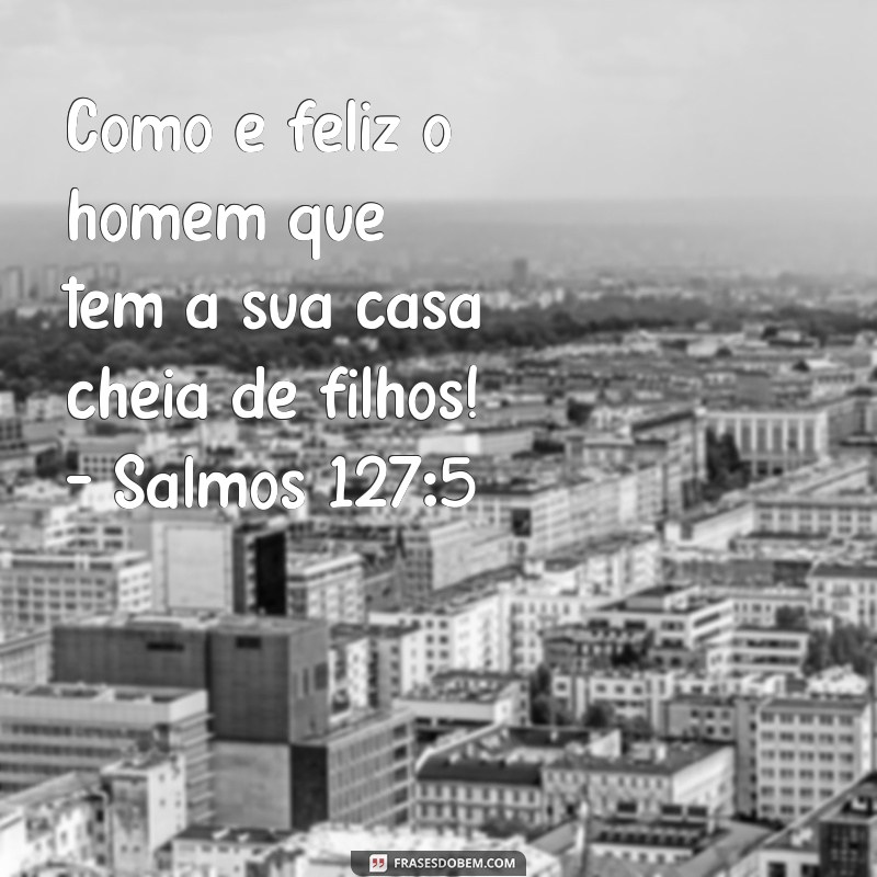 Frases Inspiradoras da Bíblia sobre Filhos: Amor, Sabedoria e Ensino 