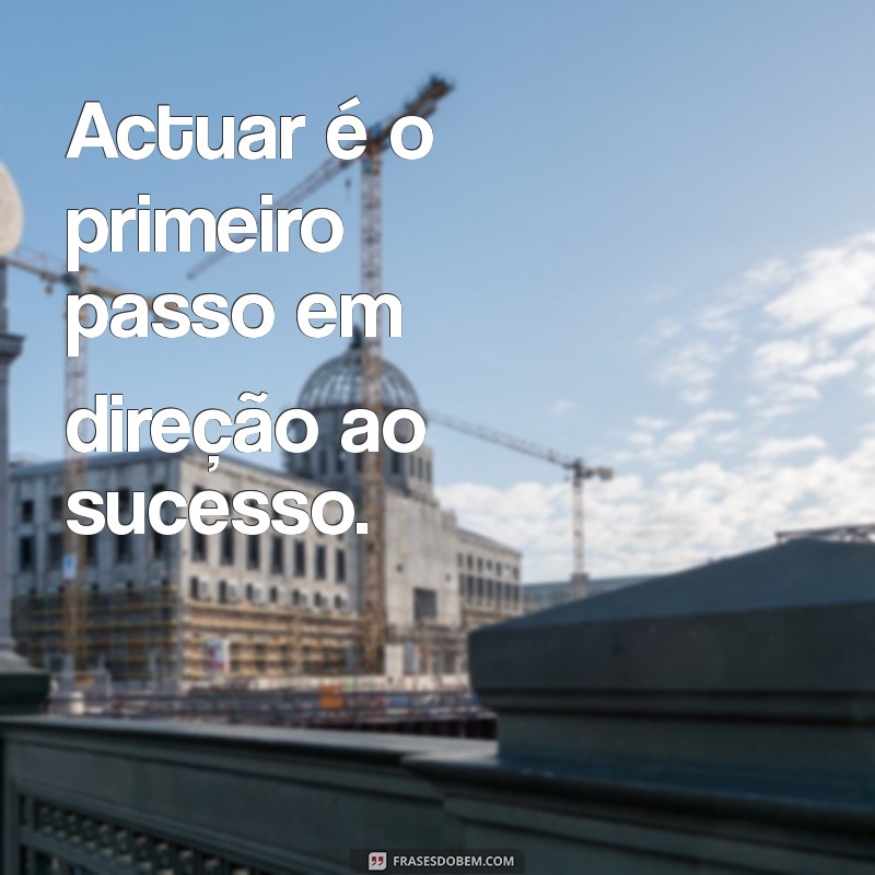 26 Frases Inspiradoras para Aumentar Sua Motivação Diária 