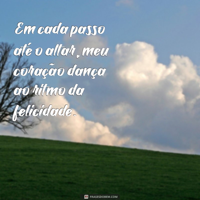 Frases Inspiradoras para Noivas: Emoções e Momentos Inesquecíveis 