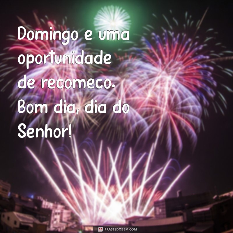 Bom Dia! Celebre o Domingo, o Dia do Senhor com Frases Inspiradoras 