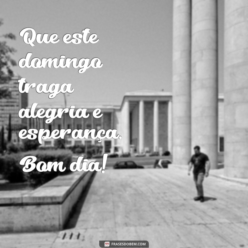 Bom Dia! Celebre o Domingo, o Dia do Senhor com Frases Inspiradoras 