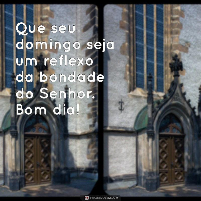 Bom Dia! Celebre o Domingo, o Dia do Senhor com Frases Inspiradoras 