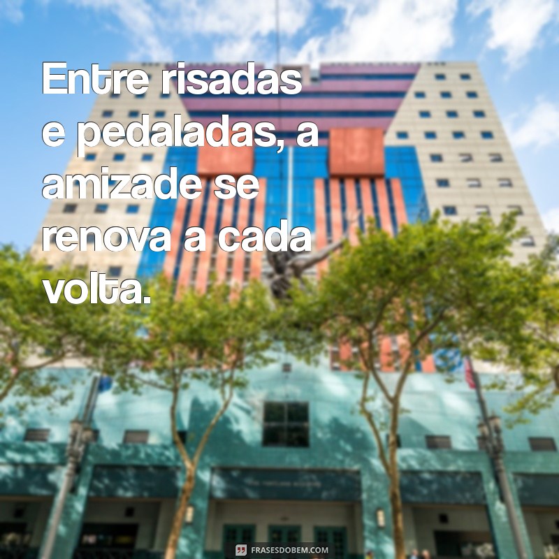 Frases Inspiradoras para Celebrar a Amizade em Passeios de Bicicleta 