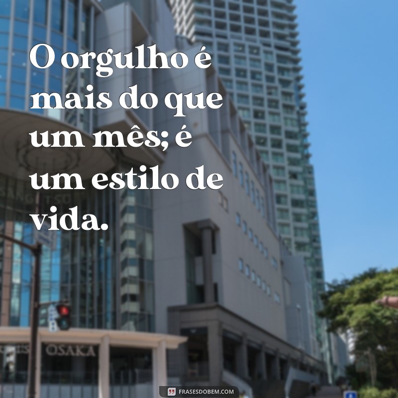 Frases Inspiradoras para Celebrar o Orgulho LGBTQIA+ 