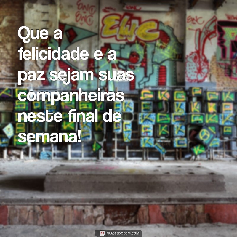 Mensagens Inspiradoras para um Bom Final de Semana: Compartilhe Alegria e Positividade 