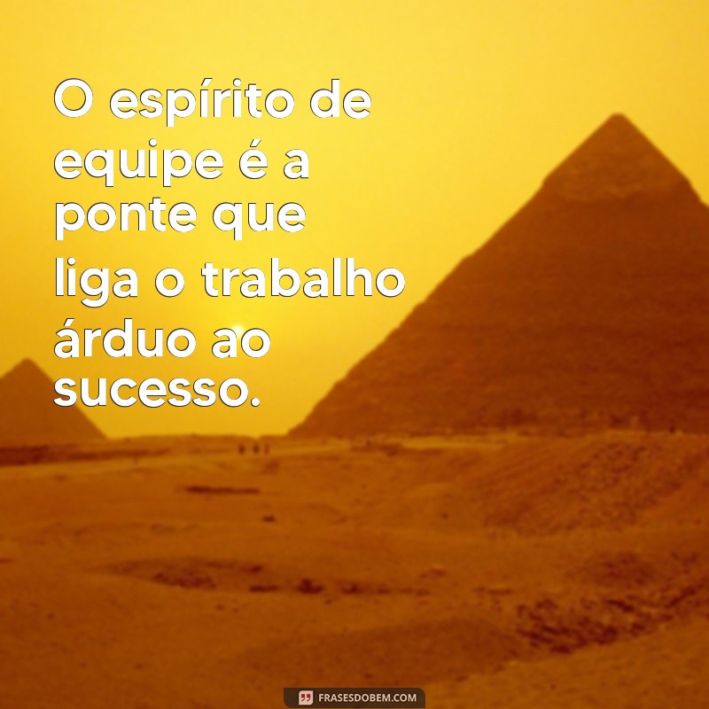 Frases Inspiradoras para Construir uma Equipe de Sucesso 