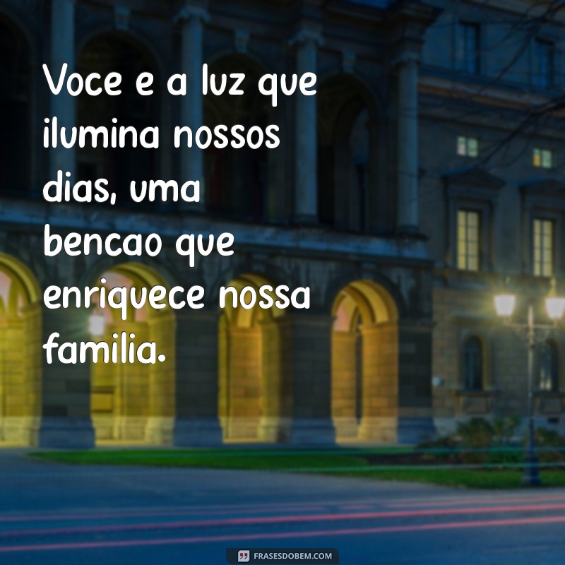 mensagem para o segundo filho Você é a luz que ilumina nossos dias, uma bênção que enriquece nossa família.