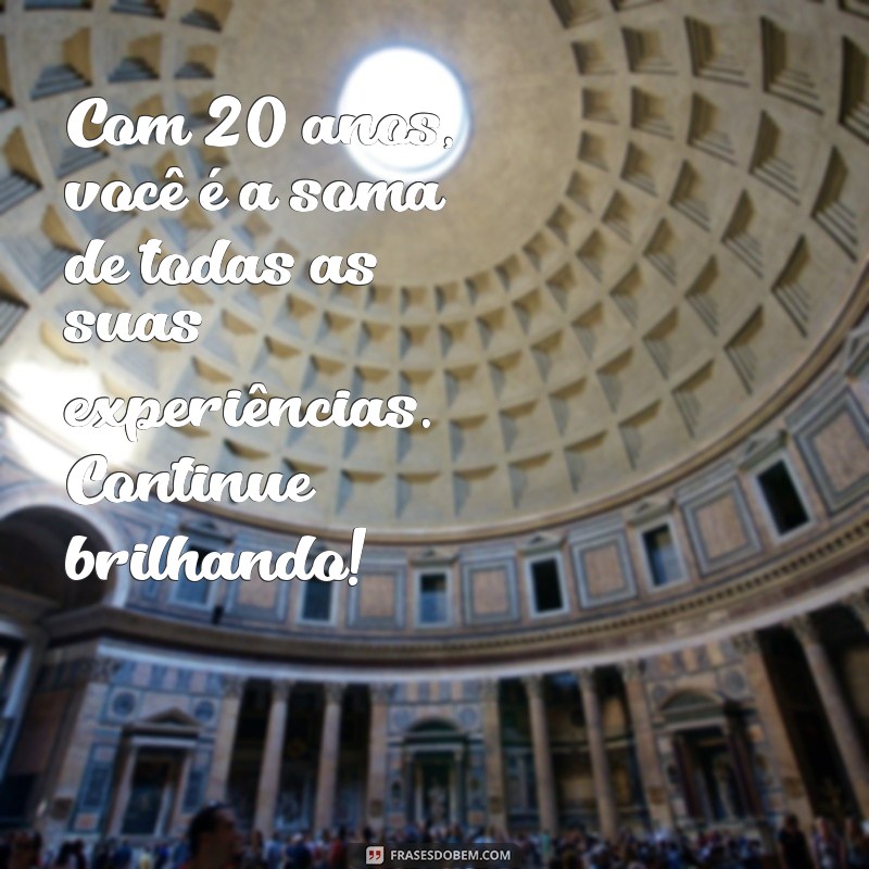 20 Frases Inspiradoras para Celebrar o Aniversário de 20 Anos 