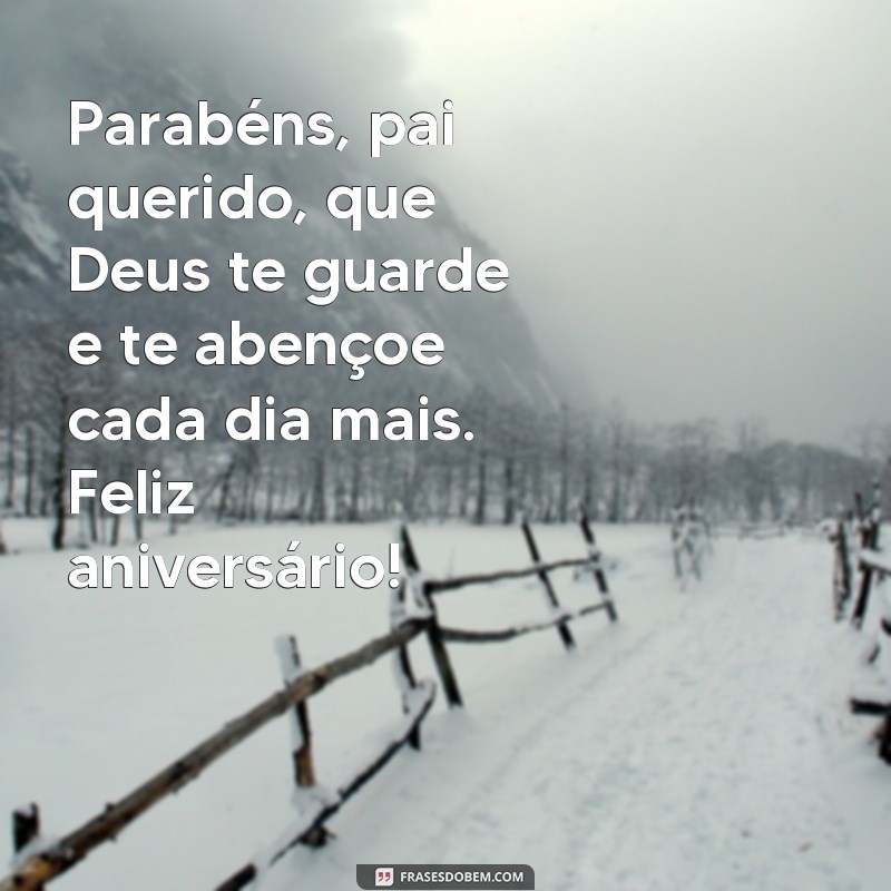 Descubra as melhores frases de parabéns para o pai e receba as bênçãos de Deus! 