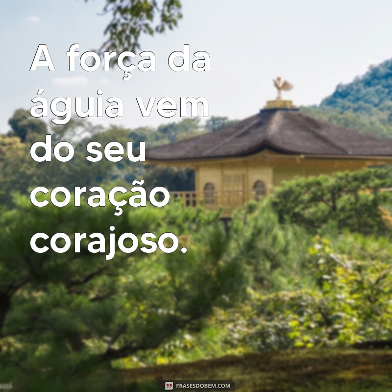 Descubra as mais impressionantes fotos de águias com frases inspiradoras 