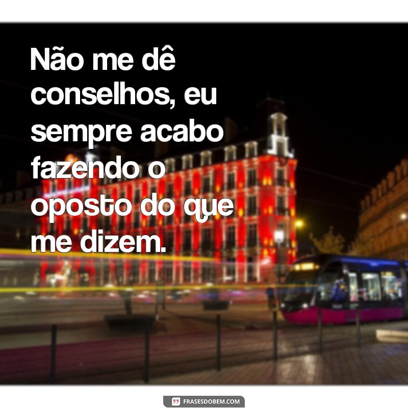 Descubra as melhores frases de pessoas complicadas e como lidar com elas 