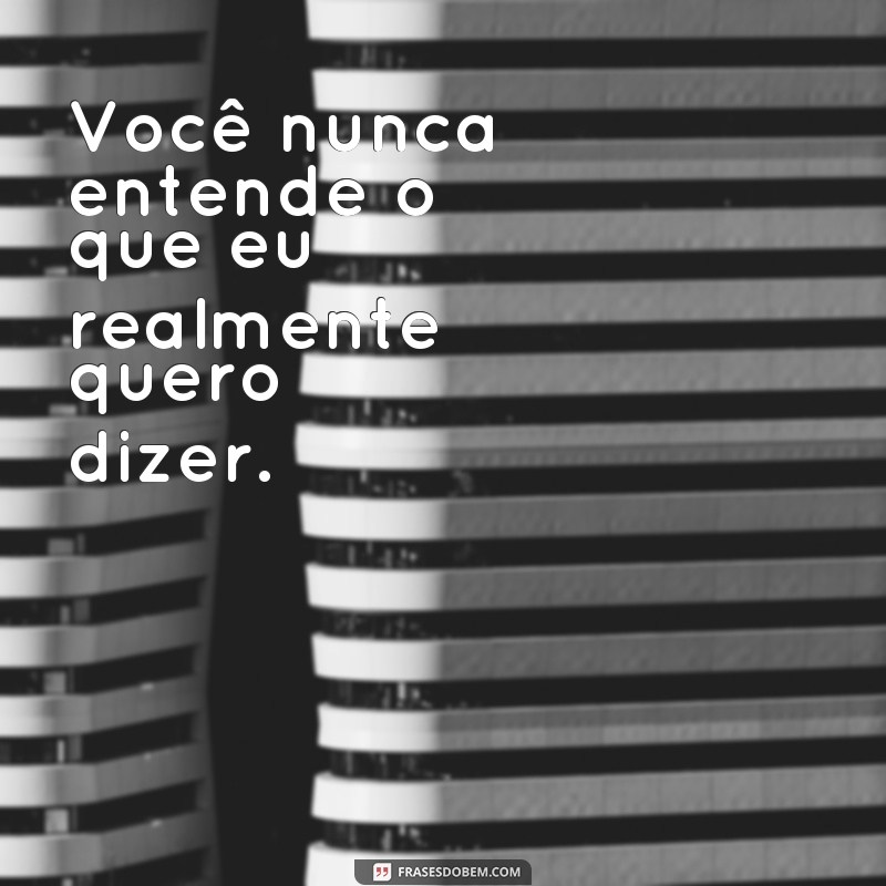 Descubra as melhores frases de pessoas complicadas e como lidar com elas 