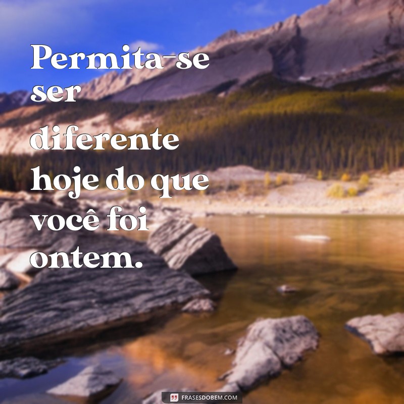 Frases Inspiradoras para Permitir-se Evoluir e Crescer Pessoalmente 