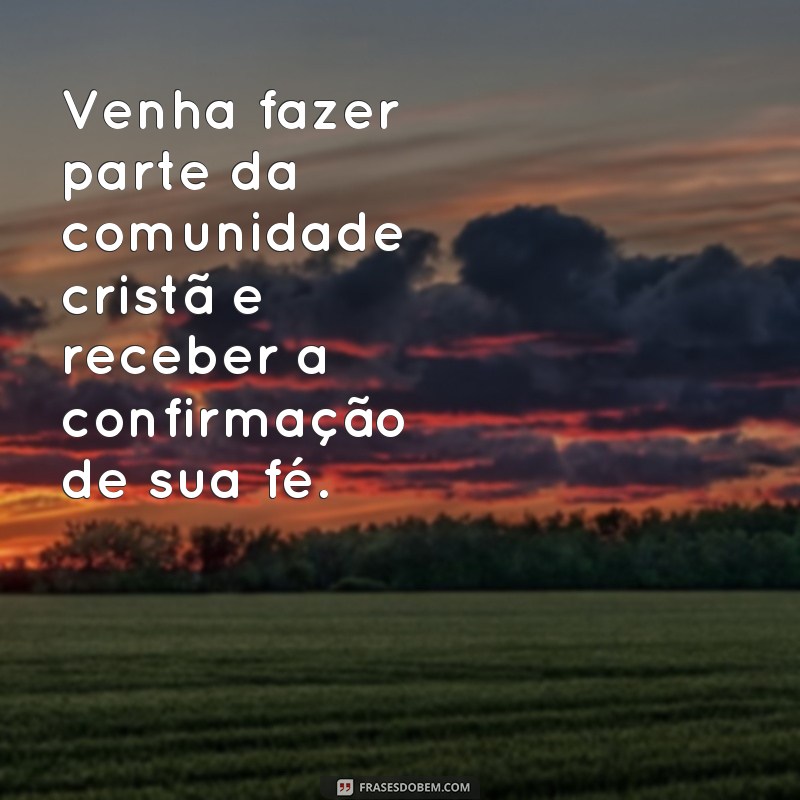 Descubra as melhores frases para convites de crisma e encante seus convidados! 