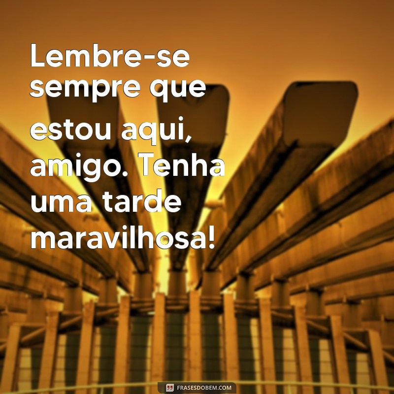 224 Frases Inspiradoras de Boa Tarde para Compartilhar com Amigos 