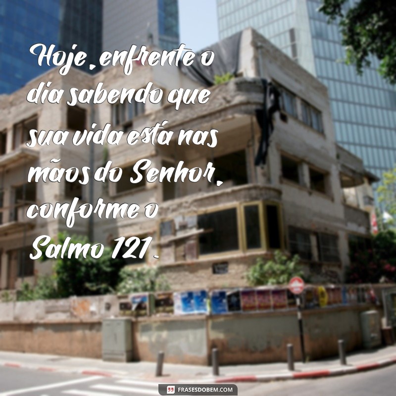 Salmo 121: Mensagem Inspiradora de Bom Dia para Começar Bem 