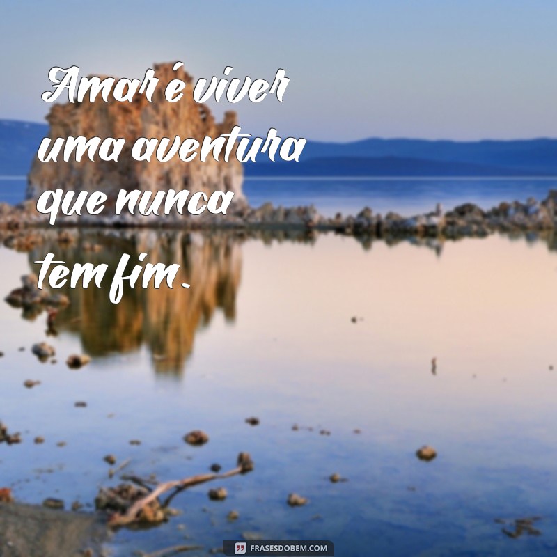 As Melhores Frases de Amor para Inspirar o Seu Coração 