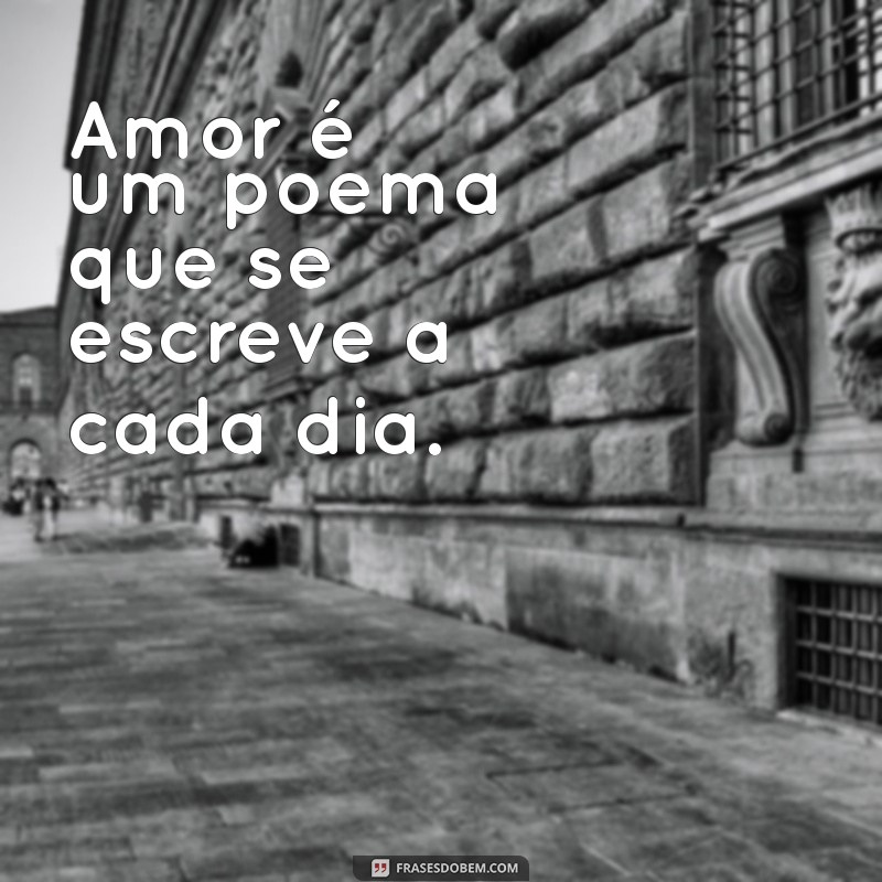 As Melhores Frases de Amor para Inspirar o Seu Coração 