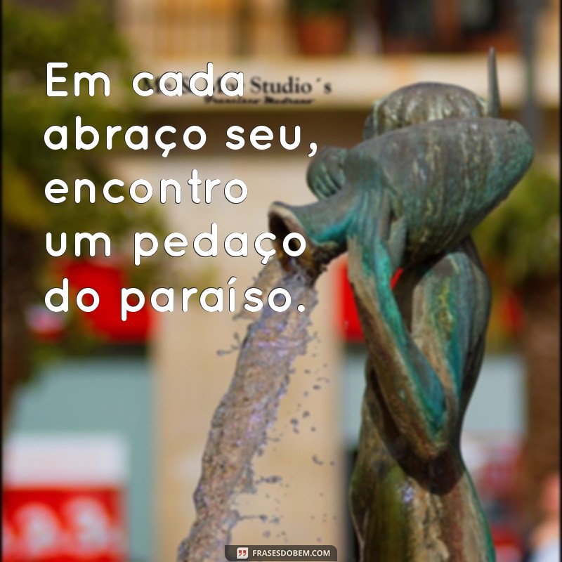 As Melhores Frases de Amor para Inspirar o Seu Coração 