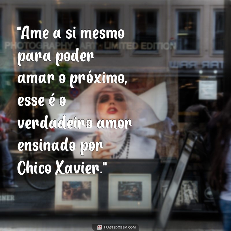 frases de amor chico xavier 