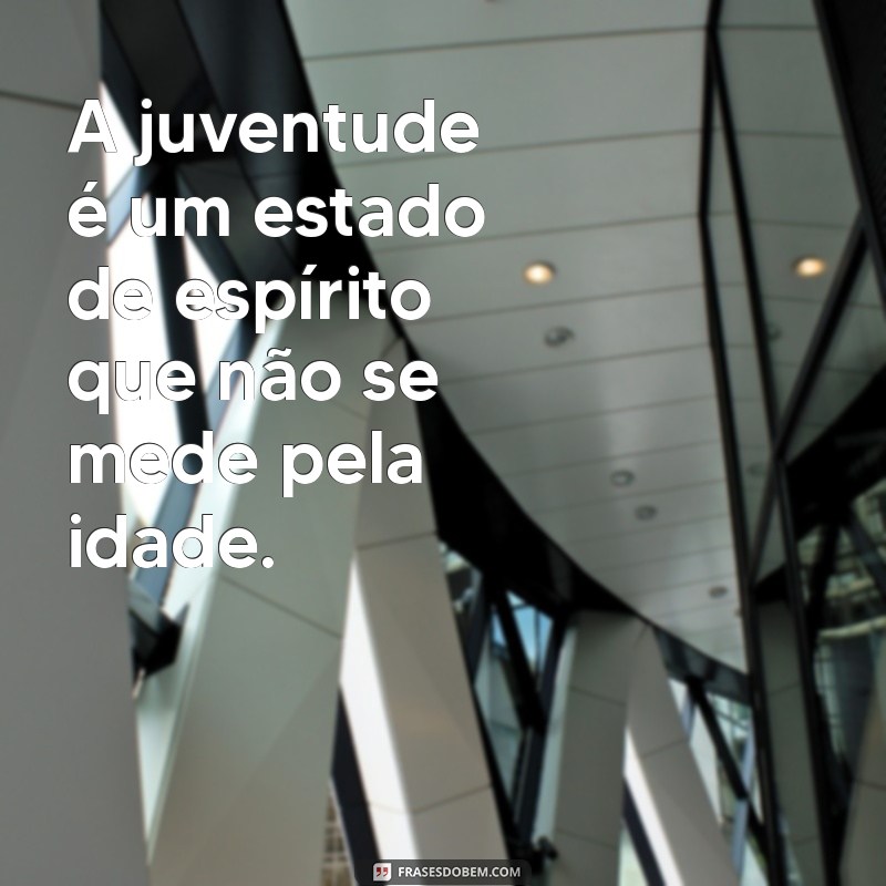 Frases Inspiradoras sobre Juventude: Refletindo o Melhor da Nova Geração 