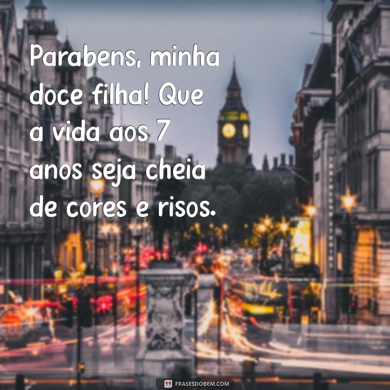 Mensagens Emocionantes para Aniversário de 7 Anos da Filha: Celebre com Amor! 