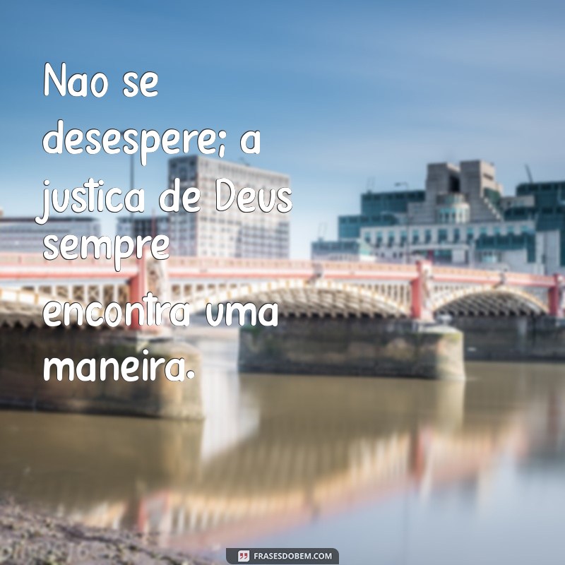 Entenda Como a Justiça de Deus Sempre se Manifesta na Sua Vida 