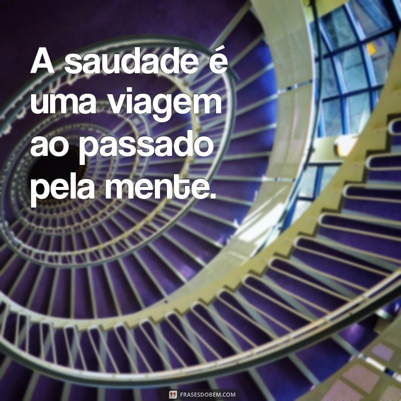 Saudades: Descubra o Verdadeiro Significado e Como Lidar com Esse Sentimento 