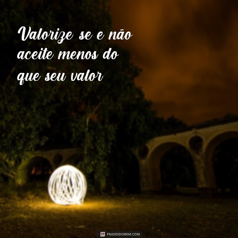 Descubra as melhores frases para deixar de ser trouxa e tomar as rédeas da sua vida! 