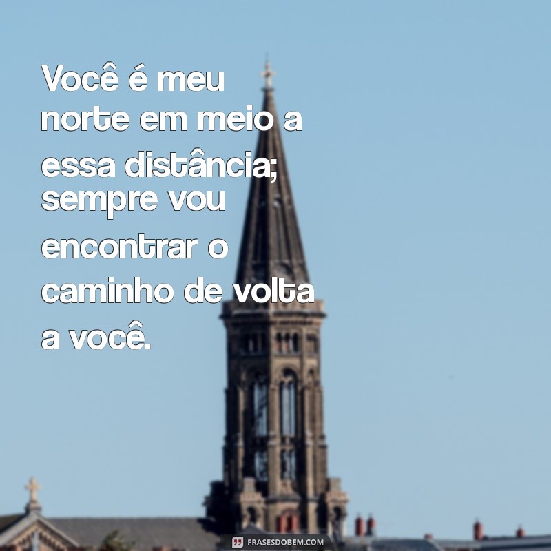 Frases Apaixonantes para Fortalecer seu Namoro à Distância 