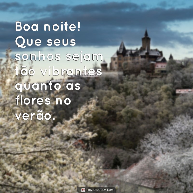 Encante Seus Entes Queridos com Mensagens de Boa Noite e Flores Lindas 