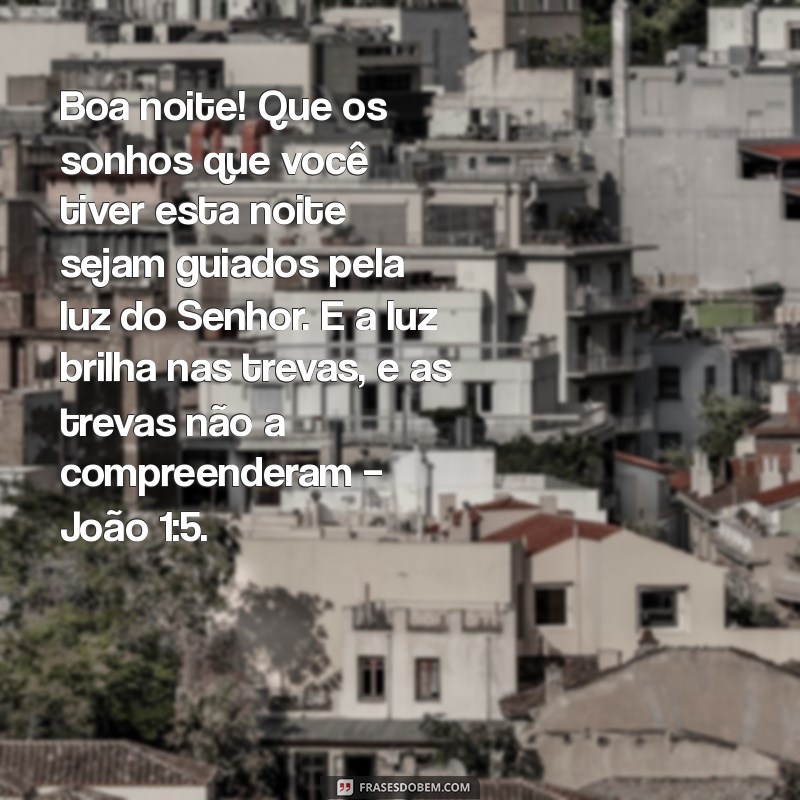 Boa Noite: Mensagens Evangélicas Inspiradoras com Versículos para Acalmar o Coração 