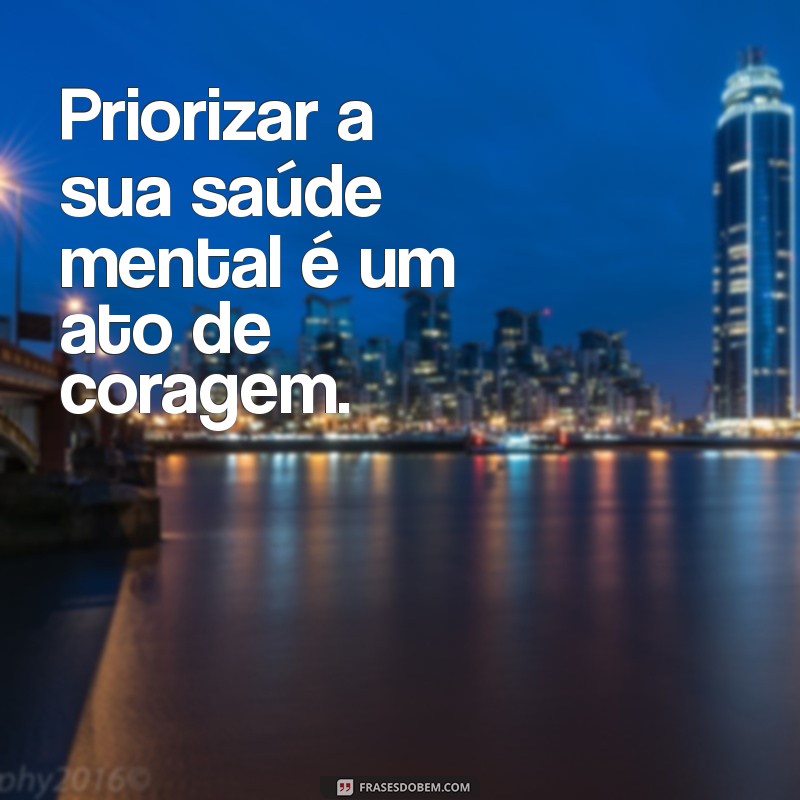 Cuide de Você: 20 Frases Inspiradoras para Valorizar seu Bem-Estar 