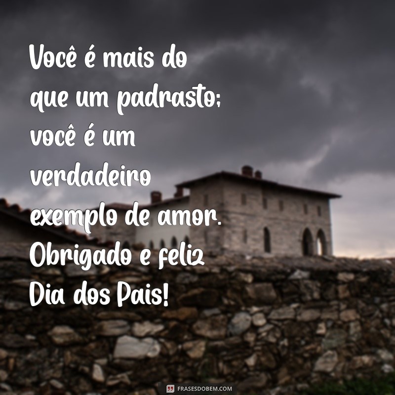 Frases Tocantes para Celebrar o Dia dos Pais com Seu Padrasto 