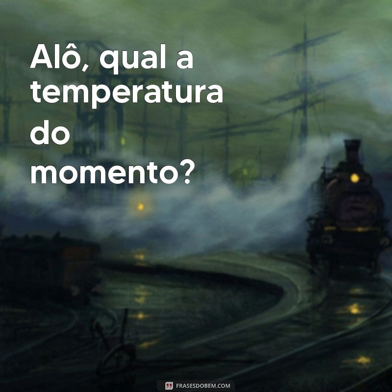 Como Saber a Temperatura Atual: Ferramentas e Dicas Práticas 