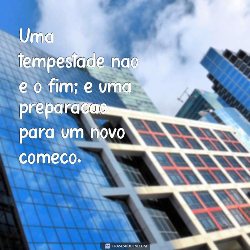 Frases Inspiradoras sobre Tempestades: Encontre Força nas Adversidades 