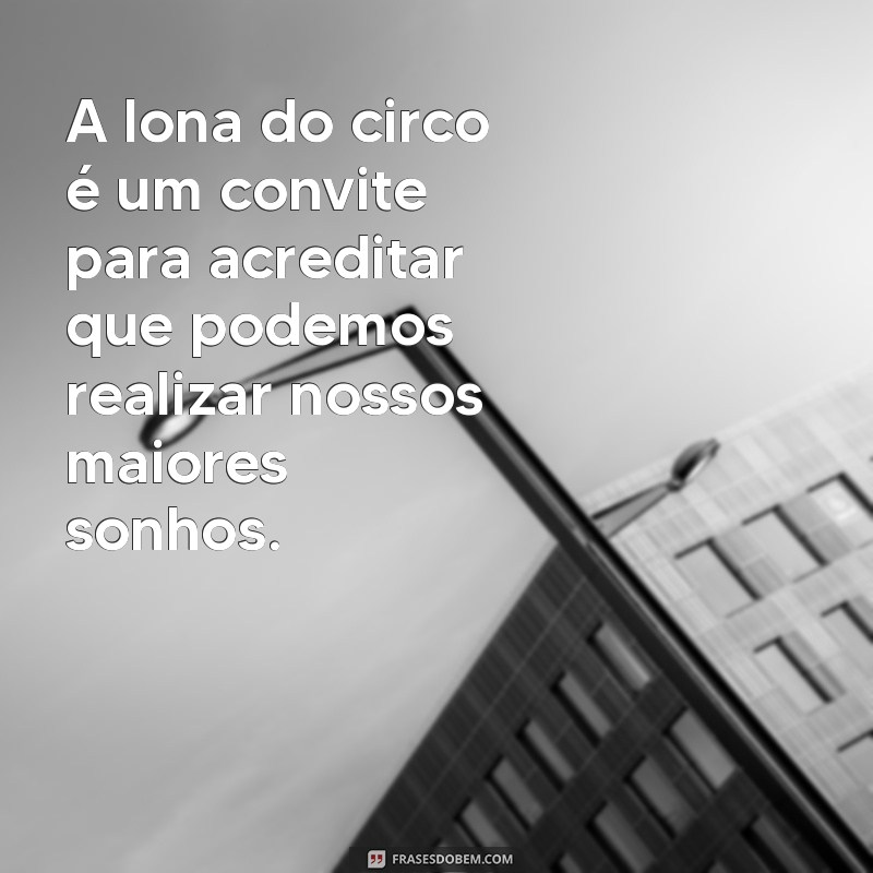 Frases Inspiradoras e Divertidas sobre o Circo: Encante-se com a Magia! 