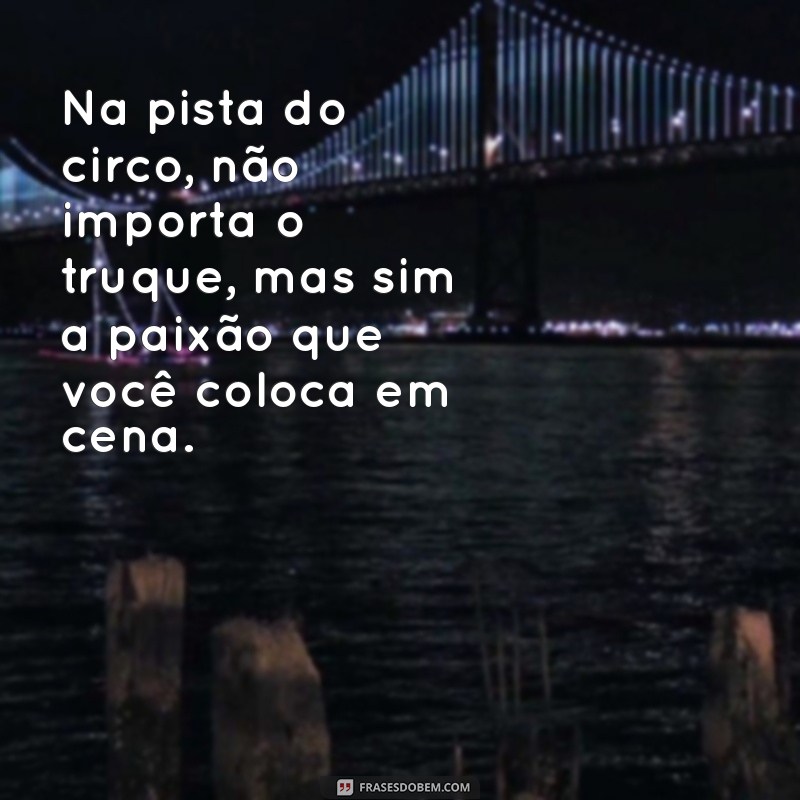 Frases Inspiradoras e Divertidas sobre o Circo: Encante-se com a Magia! 