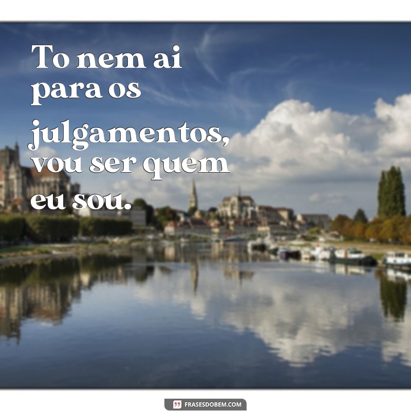 Descubra as melhores frases de tô nem aí para expressar sua indiferença 