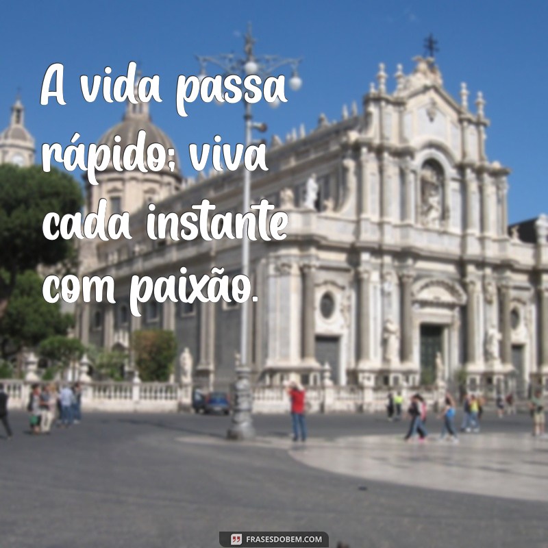 Frases Inspiradoras para Aproveitar Cada Momento da Vida 